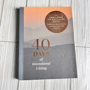 Ink & Willow 40 Days of Intentional Living: A Challenge to Cultivate Faith